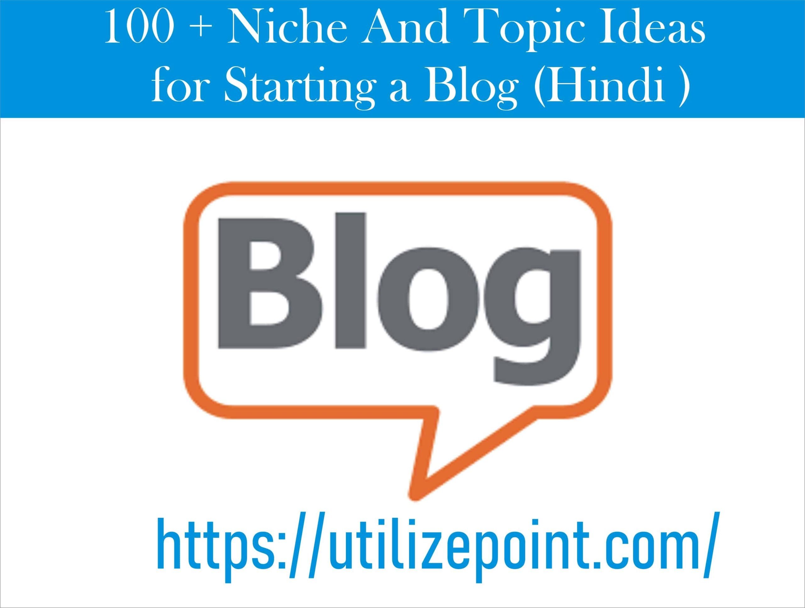 100 + Niche And Topic Ideas for Starting a Blog (Hindi )